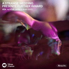 A Strange Wedding présente Further Inward b2b Vardae - 16 Février 2024