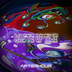 Afterhour - Waste of Time [146 BPM]
