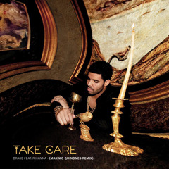Drake Feat. Rihanna - Take Care (Maximo Quinones Remix)[FREE DOWNLOAD]