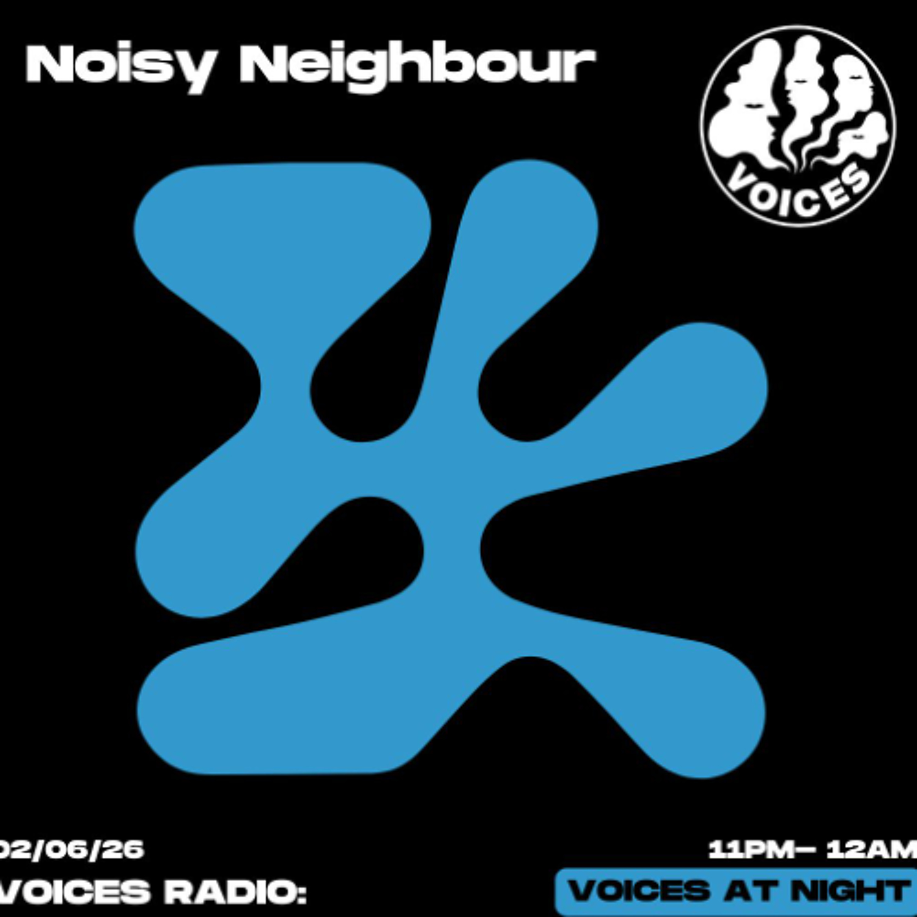 Noisy Neighbour 02/07/26 [Voices Radio] episode artwork