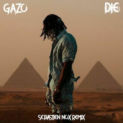 GAZO - DIE ( SEBASTIEN NOX REMIX )