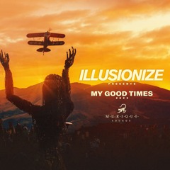 Illusionize Presents: My Good Times 2023 @Muriqui Sounds