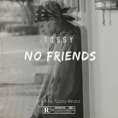 No Friends (Prod. Fuzzy Beatz)
