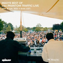 Maxye Best Of avec Phantom Traffic live - 16 Juillet 2022