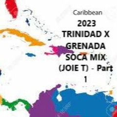 2023 TRINIDAD X GRENADA SOCA MIX (JOIE T.) - Part 1