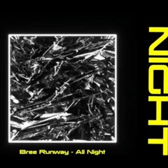 BREE RUNWAY - ALL NIGHT (56SEC REMIX)