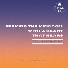 Seeking The Kingdom With A Heart That Hears | Rev. Aaron Eime