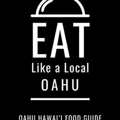 [Read] EPUB KINDLE PDF EBOOK Eat Like a Local-Oahu : Oahu Hawai’I Food Guide (Eat Like a Local Uni