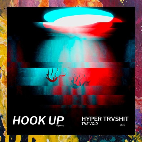PREMIERE: Hyper Trvshit — The Void (Original Mix) [Hook Up Agency]