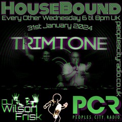 HouseBound - 31st January 2024 .. Ft. Trimtone