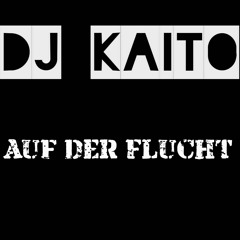 DJ KAITO  - Auf Der Flucht (2.0)