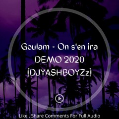 Goulam - On s'en ira 2020 [DJYASHBOYZz] // DEMO VERSION