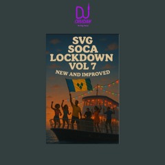 SVG Soca Lockdown Vol 7 - New and Improved