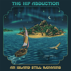 The Hip Abduction - An Island Still Remains