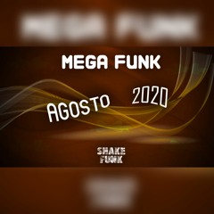 MEGA FUNK AGOSTO 2020 (SHAKE FUNK)
