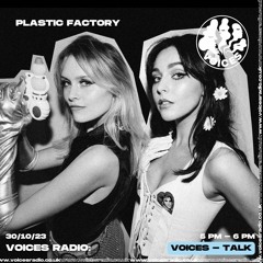 Plastic Factory - 30/10/23 - Voices Radio