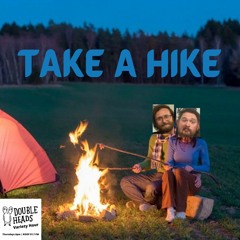 069 Take A Hike :: Double Heads Variety Hour