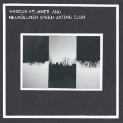 Marcus Helmner & Neuköllner Speed Dating Club - Überzeitlich