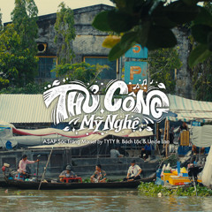 [QUENPROD] THỦ CÔNG MỸ NGHỆ VOL.2: A$AP $ÓC TRĂNG by TYTY ft. Bách Lộc & Uncle Lao
