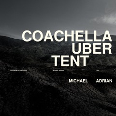 Michael Adrian - Live from Coachella Uber Tent