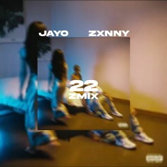 JayO x ZXNNY - 22 (Z-Mix)