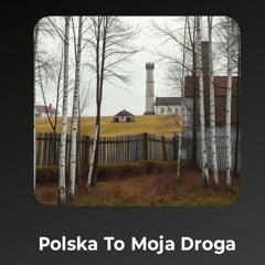 Polska To Moja Droga