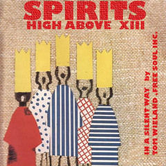 SPIRITS HIGH ABOVE XIII by Tom Wieland  freesoul inc