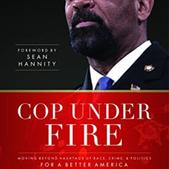 [Download] EPUB 💌 Cop Under Fire: Moving Beyond Hashtags of Race, Crime and Politics