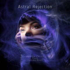 Astral Rejection Feat Callmedezz