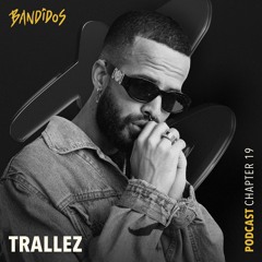 BANDIDOS PODCAST 19 - TRALLEZ