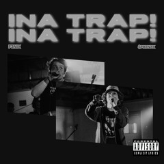 Ina Trap! (feat. $prynxx)