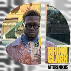 Rhino Clark - AFTERS Mix Series 05