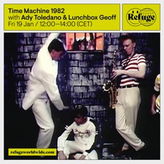 Time Machine 1982 - Ady Toledano & Lunchbox Geoff - 19 Jan 2024