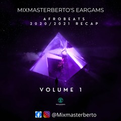 Eargasms 2020/2021 AFROBEATS RECAP MIX Vol. 1