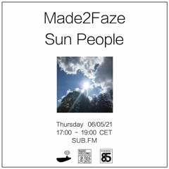 Made2Faze // Sun People - 06/05/21 - SUB FM