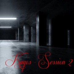 Kayos - Session Two