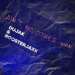 Dujak & Roosterjaxx - AIN'T NO OTHER MAN