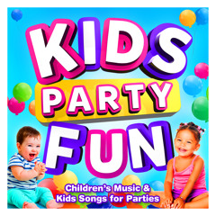 Kids Party Fun - Childrens Music & Kids Songs for Parties
