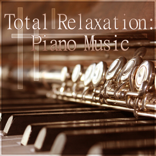 Stream Relaxing Piano Music Masters | Listen to Total Relaxation ...