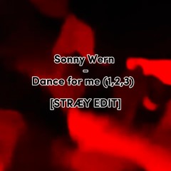 Sonny wern - Dance for me (1,2,3) [STRÆY EDIT] Extended