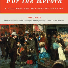 Access EPUB 🗃️ For the Record: A Documentary History of America: From Reconstruction
