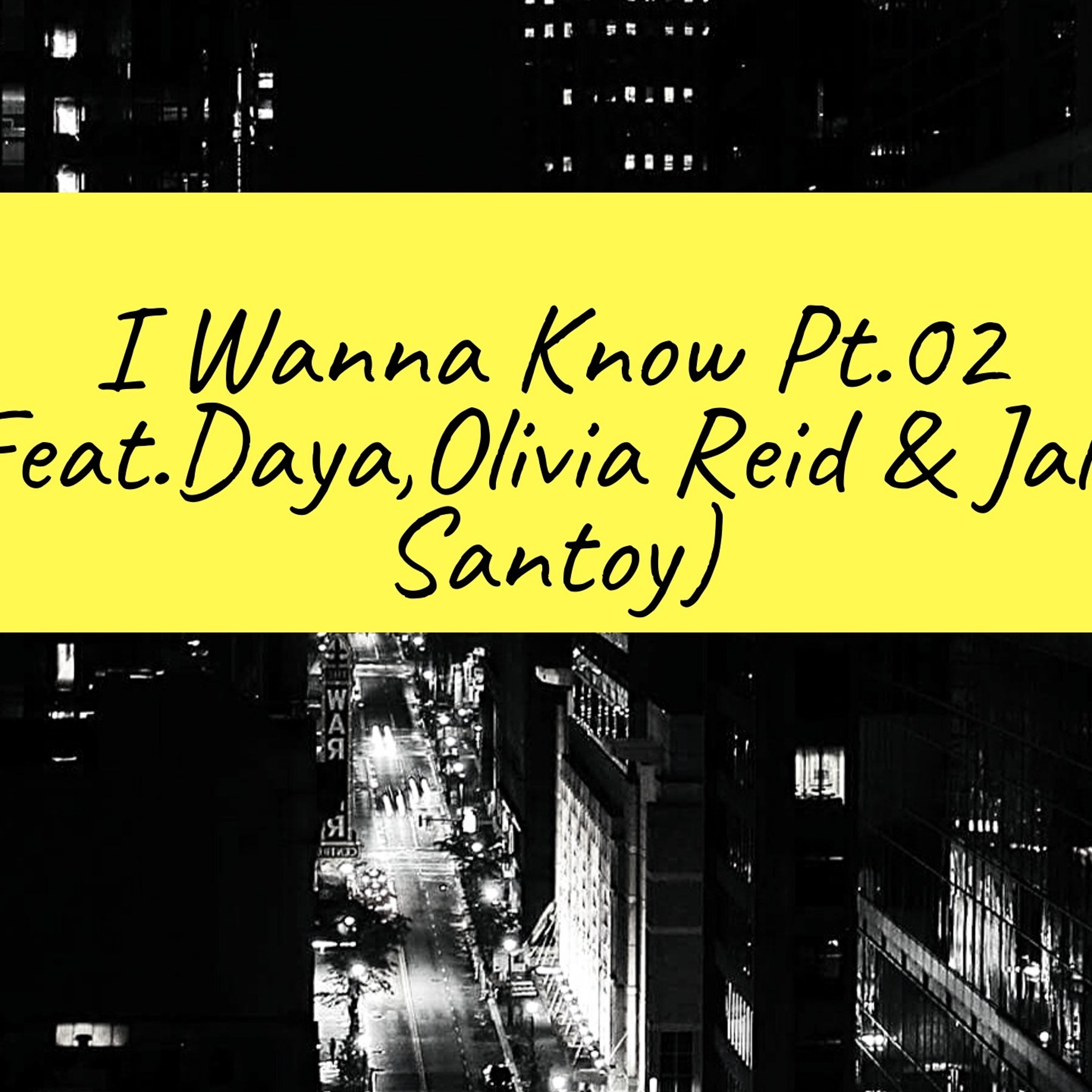 DJ TH Bueno - I Wanna Know Pt. 2 (Feat. Daya, Olivia Reid & Jalen Santoy)