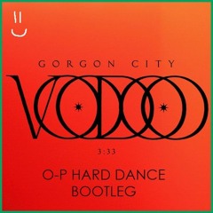 Gorgon City - Voodoo (O-P Hard Dance Bootleg)