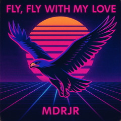 Fly, fly with my love