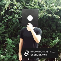 RROOM PODCAST 102 - Userunknwn