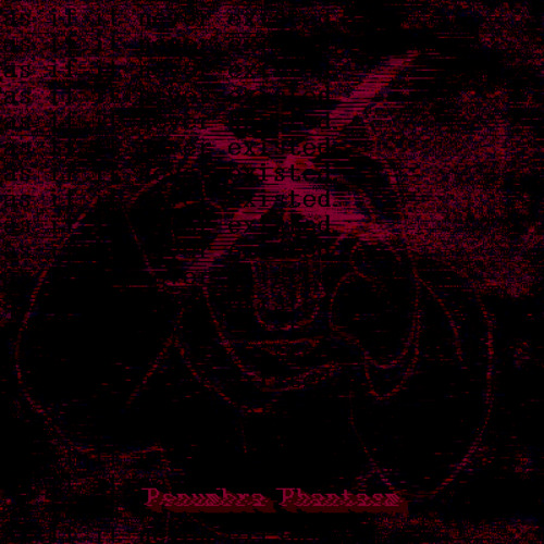 PENUMBRA PHANTASM : as if it never existed.