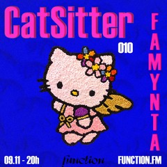 Famynta | Catsitter 010 @function.fm (09.11.2022)