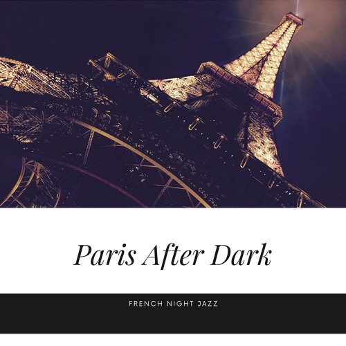 Stream French Night Jazz | Listen to Paris After Dark: Smooth Jazz and ...