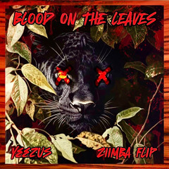 BLØØD ØN THE LEAVES - ZIIMBA FLIP