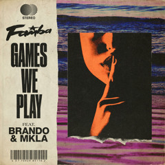 Games We Play (feat. Brando & MKLA)